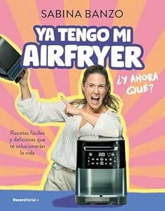 Ya tengo mi airfryer, de Sabina Banzo